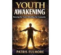 Youth Awakening: Restoring Our Youth, Rebuilding Our Community
