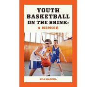 Youth Basketball on the Brink: A Memoir