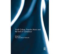 Youth Culture, Popular Music and the End of 'Consensus'