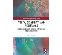 Youth, Disability, and Resistance: Producing Change through Activism and Social Movements