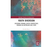 Youth Diversion: Exploring Criminal Justice Perspectives through An Australian Case Study