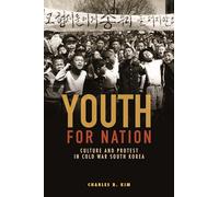 Youth for Nation: Culture and Protest in Cold War South Korea