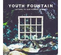 Youth Fountain - Letters To Our Former Selves