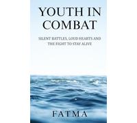 YOUTH IN COMBAT: Silent Battles, Loud Hearts, and the Fight to Stay Alive