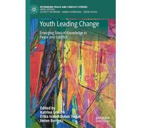Youth Leading Change: Emerging Sites of Knowledge in Peace and Conflict