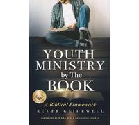 Youth Ministry By The Book: A Biblical Framework