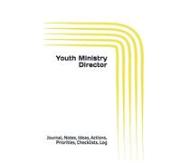 Youth Ministry Director: Journal, Notes, Ideas, Actions, Priorities, Checklists, Log | Tool for Daily Goal Setting Tracker | Time Management | ... | Project Office Book Gifts for Meetings