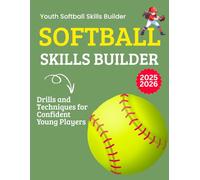 Youth Softball Skills Builder : Drills and Techniques for Confident Young Players