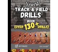 Youth Track & Field Drills Book: Over 130 Track and Field Drills
