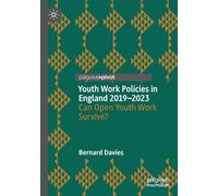 Youth Work Policies in England 2019-2023: Can Open Youth Work Survive?