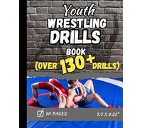 Youth Wrestling Drills Book: Over 130+ Drills