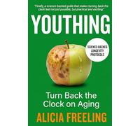 Youthing: Turn Back the Clock on Aging