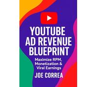 YouTube Ad Revenue Blueprint: Maximize RPM, Monetization & Viral Earnings: 4