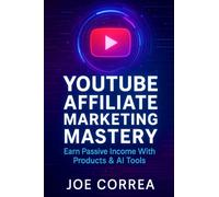 YouTube Affiliate Marketing Mastery: Earn Passive Income With Products & AI Tools: 8