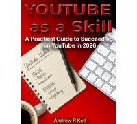 YouTube as a Skill: A Practical Guide to Succeeding on YouTube in 2026: 1