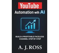 YouTube Automation with AI: Build a Profitable Faceless Channel Step by Step