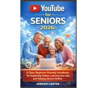 YouTube for Seniors 2026: A Clear, Beginner-Friendly Handbook for Exploring Videos, Learning New Skills, and Staying Secure Online