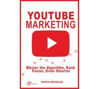 YouTube Marketing: Master the Algorithm, Rank Faster, Grow Smarter