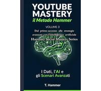 YouTube Mastery Vol.3: I Dati, l'AI e gli Scenari Avanzati