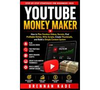 YouTube Money Maker: How to Plan Faceless Videos, Secrets, Find Profitable Niches, Write Scripts, Create Thumbnails, and Build a Simple Content System: 7