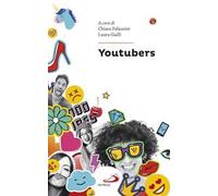 Youtubers. Chi sono e perché hanno successo