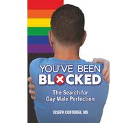 You've Been Blocked: The Search for Gay Male Perfection
