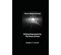 You've Been Conned: Defying Depression By The Grace of God