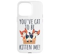 You've Cat To Be Kitten Me Gatto Che Dice Miao Gatto Custodia per iPhone 15 Pro Max