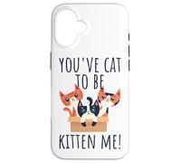 You've Cat To Be Kitten Me Gatto Che Dice Miao Gatto Custodia per iPhone 16