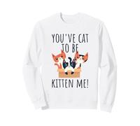You've Cat To Be Kitten Me Gatto Che Dice Miao Gatto Felpa