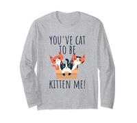 You've Cat To Be Kitten Me Gatto Che Dice Miao Gatto Maglia a Manica