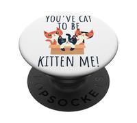 You've Cat To Be Kitten Me Gatto Che Dice Miao Gatto PopSockets PopGrip Adesivo