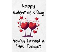 You've Earned a Yes Tonight, Funny Valentine's Day Gift Idea For Him, Husband Valentine's Gag Gift From Wife, Lovely Couples Joke Gifts: Lined Journal (Useful Than A Card)