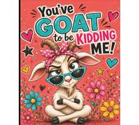You've GOAT to Be Kidding Me!: Funny goat notebook