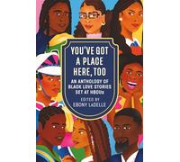 You've Got a Place Here, Too: An Anthology of Black Love Stories Set at HBCUs