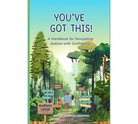You've Got This!: A Handbook for Navigating Autism with Confidence