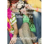 YOU'VE GOT THIS: A Survival Guide for Middle School Life