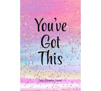 You've Got This - Daily Affirmations Journal