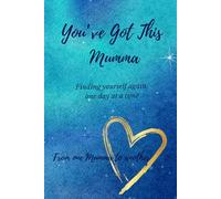 You've Got This, Mumma: Finding yourself again one day at a time