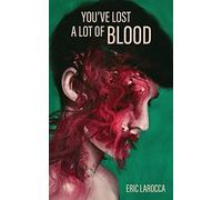 You've Lost a Lot of Blood