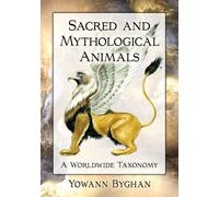 Yowann Byghan Sacred and Mythological Animals (Tascabile)