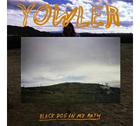 Yowler - Black Dog In My Path