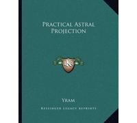 Yram Practical Astral Projection (Tascabile)