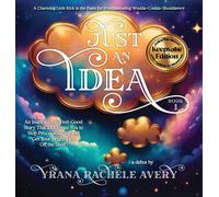 Just an Idea: Keepsake Edition; An Inspirational, Feel-Good Story That'll Motivate You to Stop Procrastinating and Get Your Bright Idea Off the Shelf!: 1