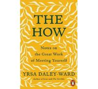 Yrsa Daley-Ward The How (Tascabile)