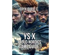 Ys X: Proud Nordics Game Guide: Combat Mastery, Character Optimization, and Equipment Strategy