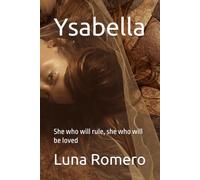 Ysabella: She who will rule, she who will be loved