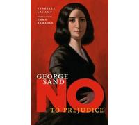 Ysabelle Lacamp George Sand: No to Prejudice (Copertina rigida)