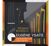 Ysaye / Bowes - 6 Sonatas For Solo Violin