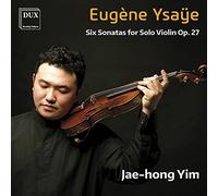Ysaye/ Yim - Ysaye: Six Sonatas For Solo Violin Op 27